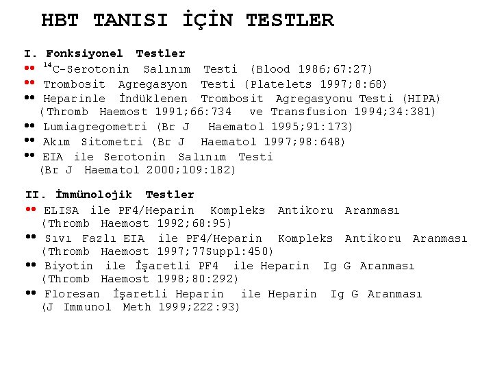 HBT TANISI İÇİN TESTLER I. Fonksiyonel Testler ·· 14 C-Serotonin Salınım Testi (Blood 1986;