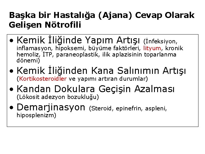 Başka bir Hastalığa (Ajana) Cevap Olarak Gelişen Nötrofili • Kemik İliğinde Yapım Artışı (İnfeksiyon,