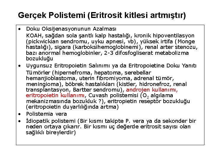 Gerçek Polistemi (Eritrosit kitlesi artmıştır) • Doku Oksijenasyonunun Azalması KOAH, sağdan sola şantlı kalp