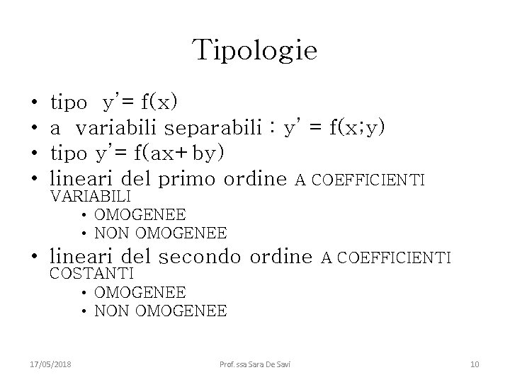 Tipologie • • tipo y’= f(x) a variabili separabili : y’ = f(x; y)