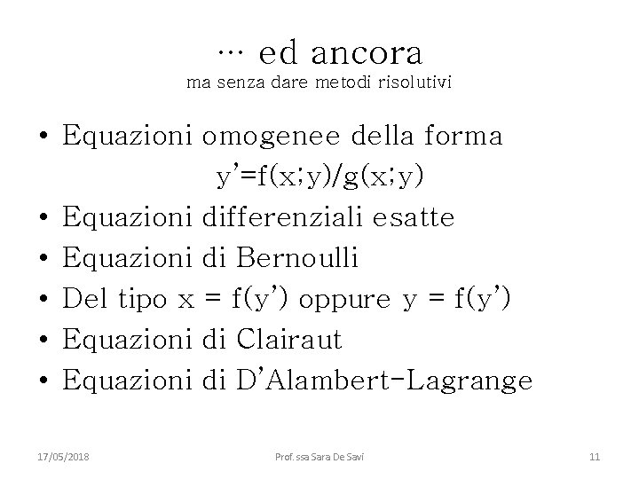 … ed ancora ma senza dare metodi risolutivi • Equazioni omogenee della forma y’=f(x;