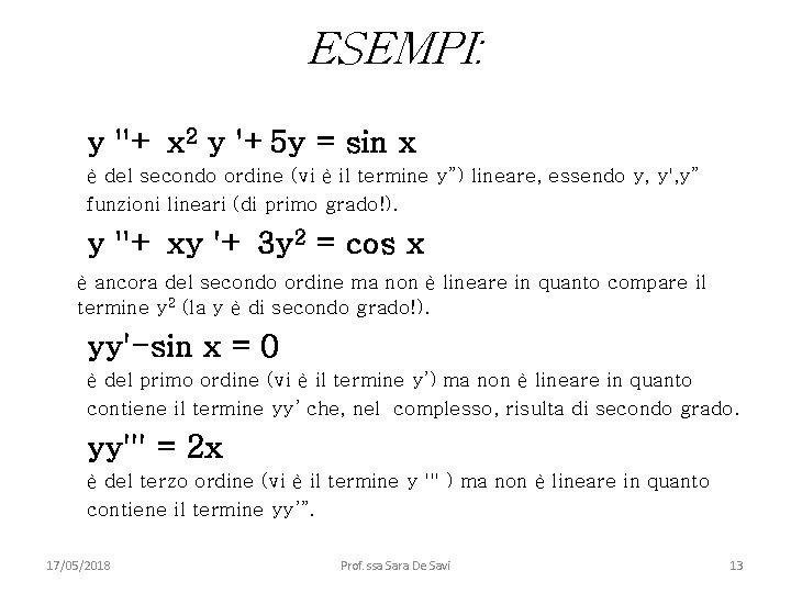 ESEMPI: y ''+ x 2 y '+5 y = sin x è del secondo