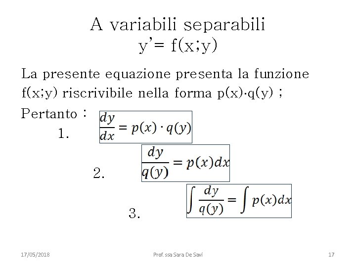 A variabili separabili y’= f(x; y) La presente equazione presenta la funzione f(x; y)
