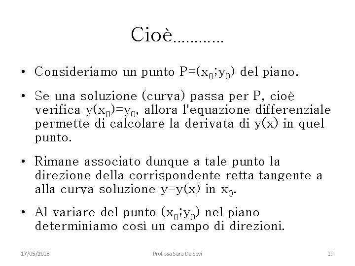 Cioè………… • Consideriamo un punto P=(x 0; y 0) del piano. • Se una