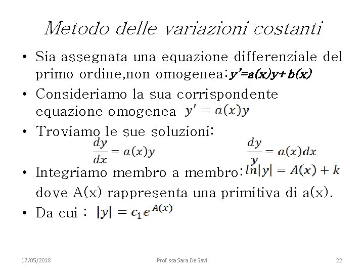 Metodo delle variazioni costanti • Sia assegnata una equazione differenziale del primo ordine, non