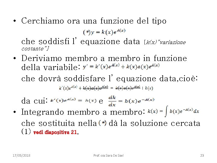 • Cerchiamo ora una funzione del tipo che soddisfi l’ equazione data [k(x)”variazione