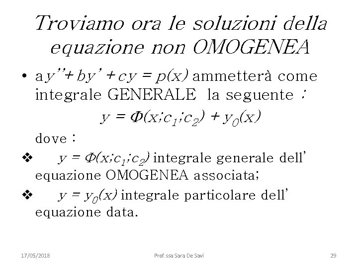 Troviamo ora le soluzioni della equazione non OMOGENEA • ay’’+by’ +cy = p(x) ammetterà