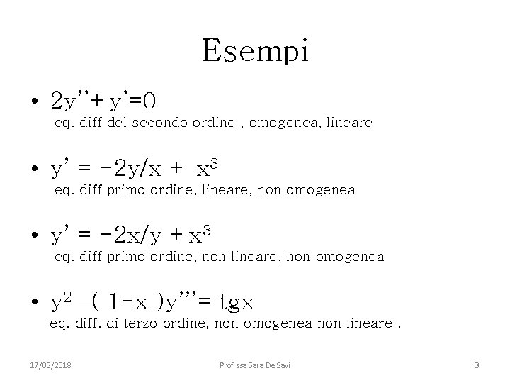 Esempi • 2 y’’+y’=0 eq. diff del secondo ordine , omogenea, lineare • y’