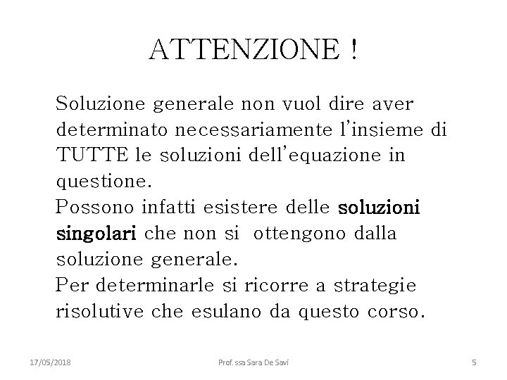 ATTENZIONE ! Soluzione generale non vuol dire aver determinato necessariamente l’insieme di TUTTE le