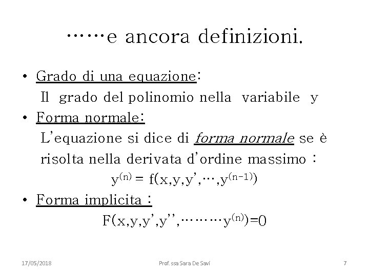 ……e ancora definizioni. • Grado di una equazione: Il grado del polinomio nella variabile