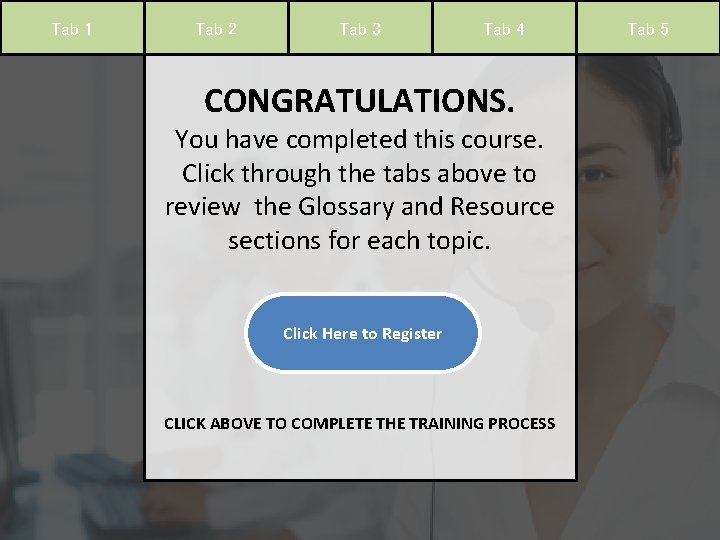 Tab 1 Tab 2 Tab 3 Tab 4 CONGRATULATIONS. You have completed this course.