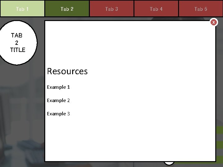 Tab 1 Tab 2 Tab 3 Tab 4 Tab 5 X TAB 2 TITLE