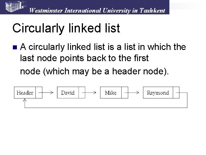 Circularly linked list n A circularly linked list is a list in which the