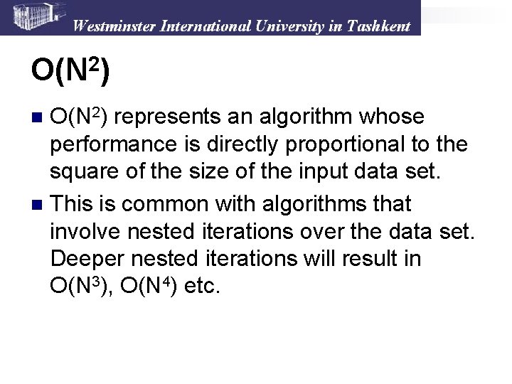 O(N 2) represents an algorithm whose performance is directly proportional to the square of