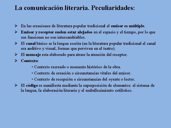 La comunicación literaria. Peculiaridades: Ø En las creaciones de literatura popular tradicional el emisor