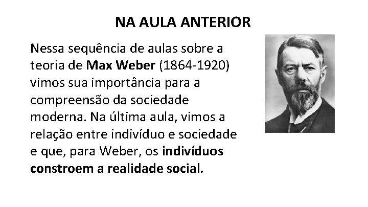 NA AULA ANTERIOR Nessa sequência de aulas sobre a teoria de Max Weber (1864