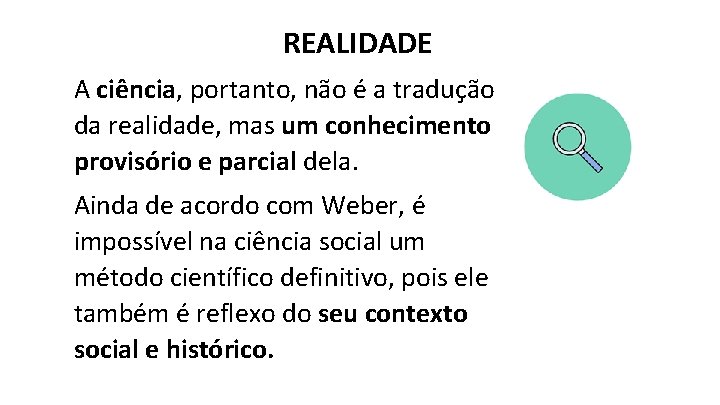 REALIDADE A ciência, portanto, não é a tradução da realidade, mas um conhecimento provisório