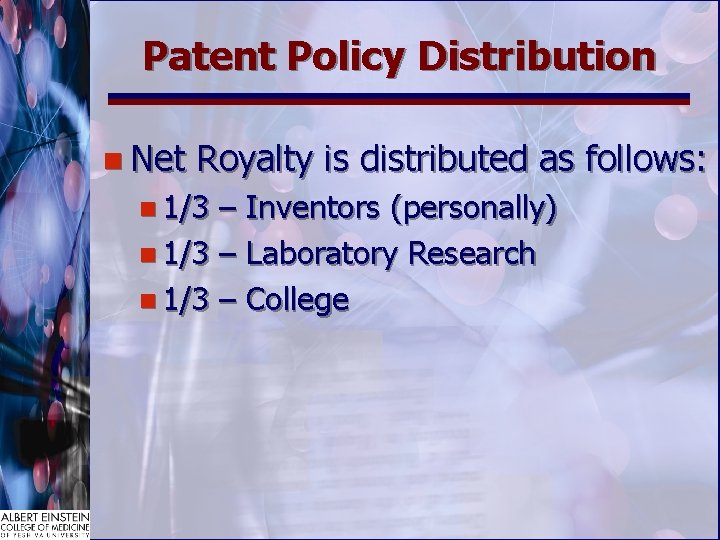 Patent Policy Distribution n Net Royalty is distributed as follows: n 1/3 – Inventors