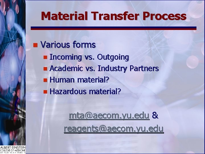 Material Transfer Process n Various forms n Incoming vs. Outgoing n Academic vs. Industry