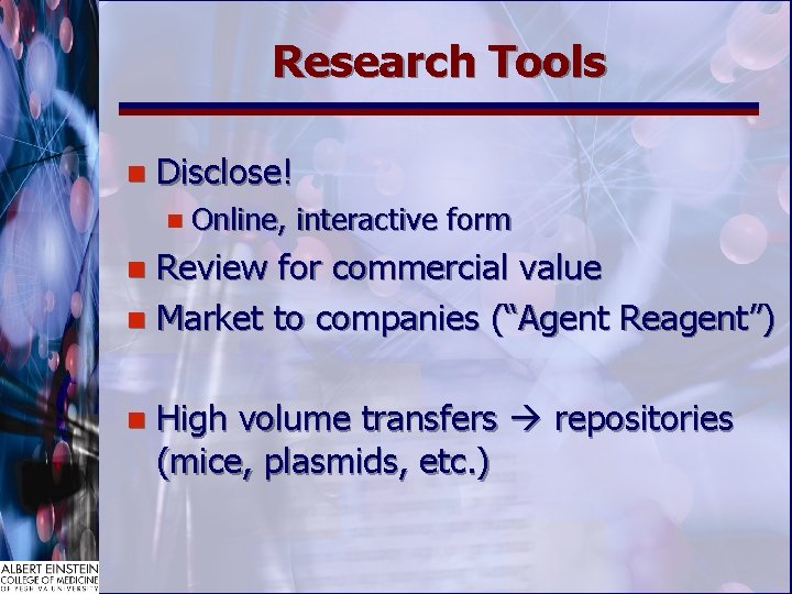 Research Tools n Disclose! n Online, interactive form Review for commercial value n Market