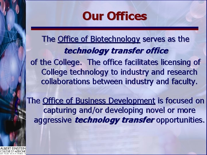 Our Offices The Office of Biotechnology serves as the technology transfer office of the
