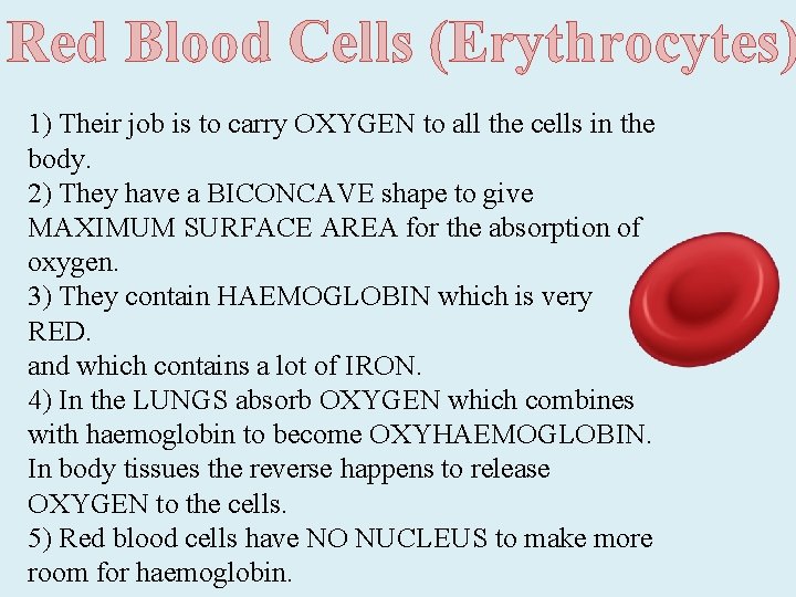 Red Blood Cells (Erythrocytes) 1) Their job is to carry OXYGEN to all the