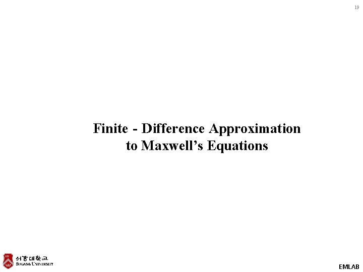 19 Finite‐Difference Approximation to Maxwell’s Equations EMLAB 