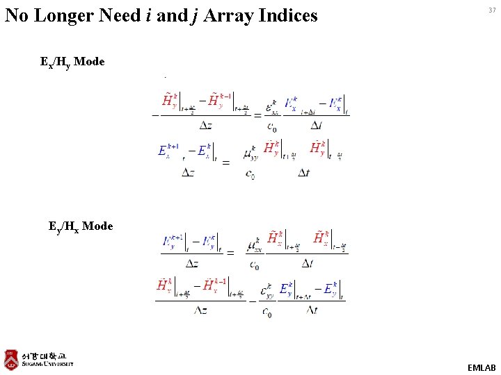No Longer Need i and j Array Indices 37 Ex/Hy Mode Ey/Hx Mode EMLAB