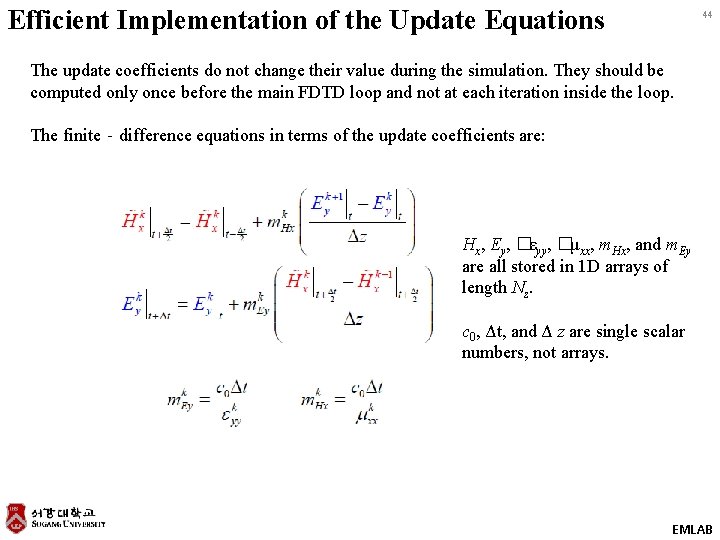 Efficient Implementation of the Update Equations 44 The update coefficients do not change their