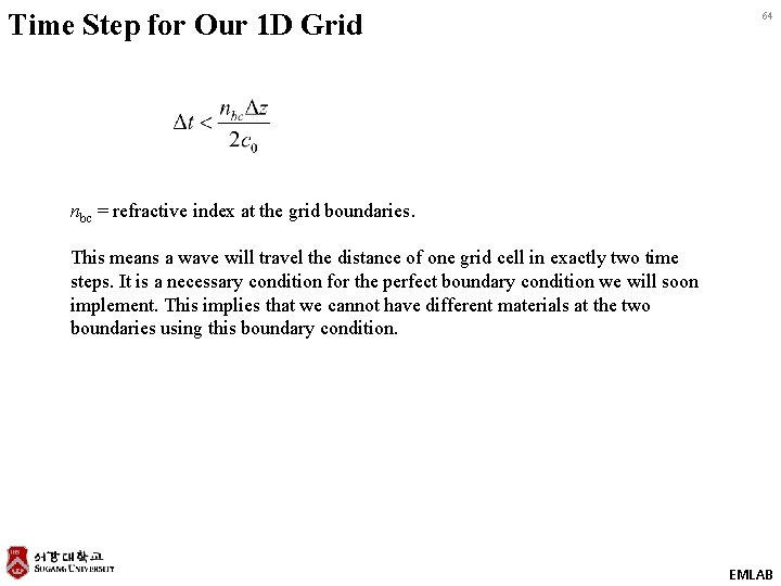 Time Step for Our 1 D Grid 64 nbc = refractive index at the