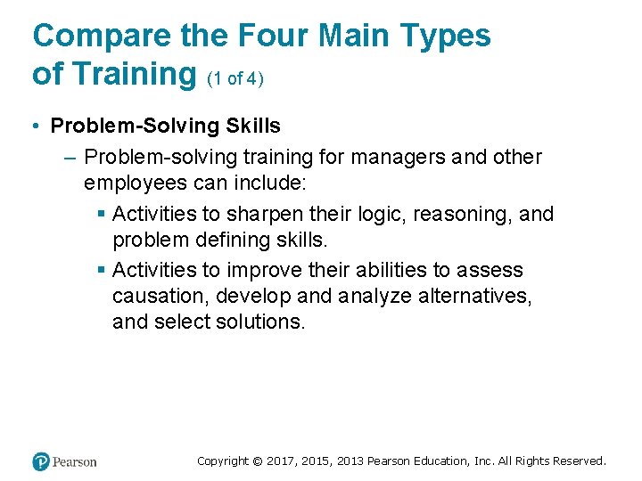 Compare the Four Main Types of Training (1 of 4) • Problem-Solving Skills –