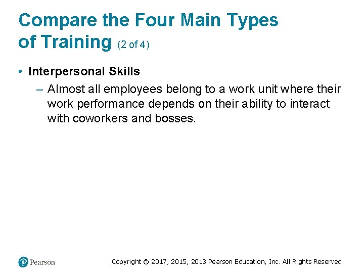 Compare the Four Main Types of Training (2 of 4) • Interpersonal Skills –