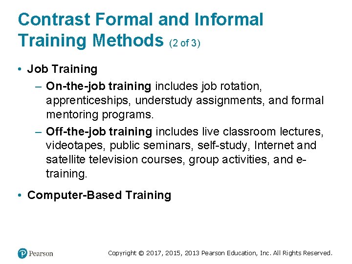 Contrast Formal and Informal Training Methods (2 of 3) • Job Training – On-the-job