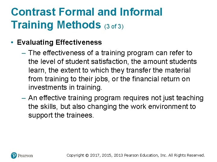 Contrast Formal and Informal Training Methods (3 of 3) • Evaluating Effectiveness – The