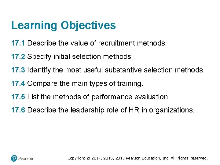 Learning Objectives 17. 1 Describe the value of recruitment methods. 17. 2 Specify initial