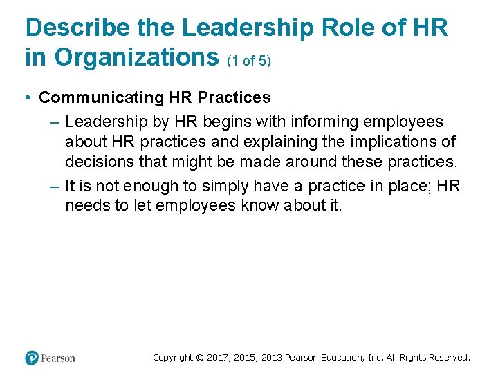 Describe the Leadership Role of HR in Organizations (1 of 5) • Communicating HR