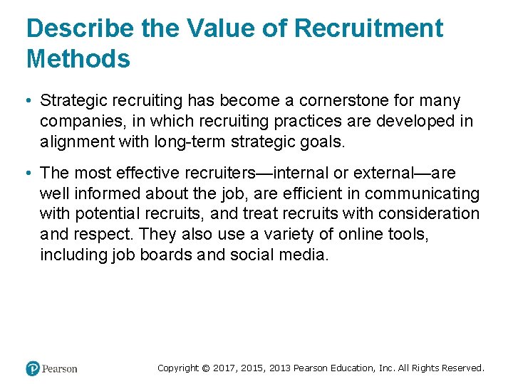 Describe the Value of Recruitment Methods • Strategic recruiting has become a cornerstone for