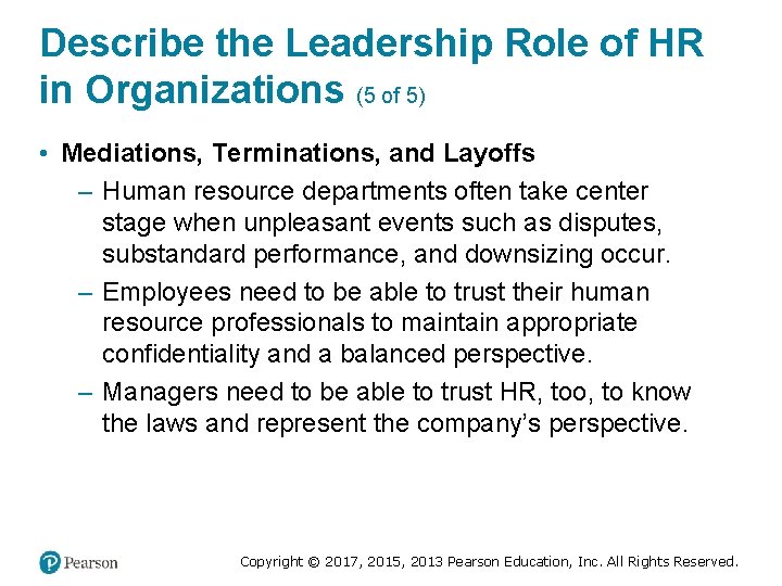 Describe the Leadership Role of HR in Organizations (5 of 5) • Mediations, Terminations,