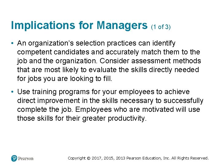 Implications for Managers (1 of 3) • An organization’s selection practices can identify competent