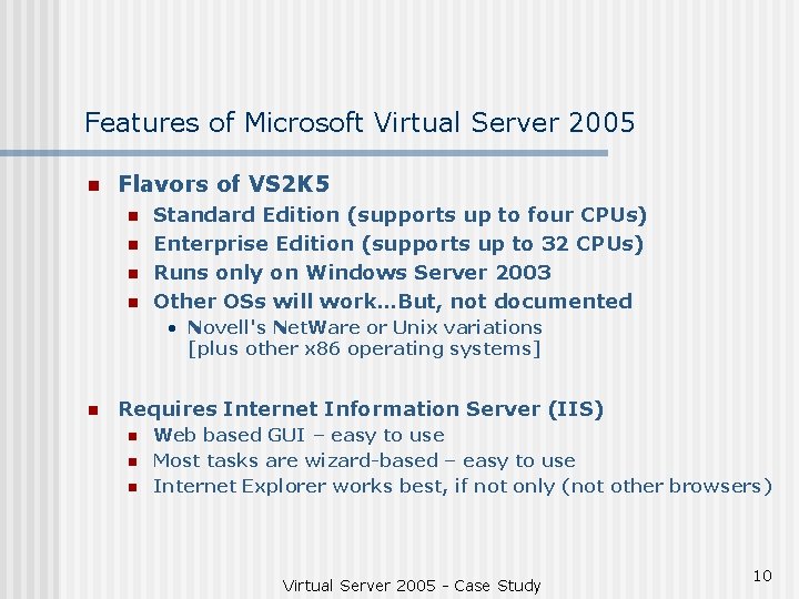 Features of Microsoft Virtual Server 2005 n Flavors of VS 2 K 5 n