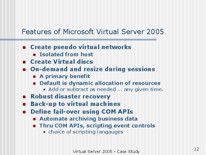 Features of Microsoft Virtual Server 2005 n Create pseudo virtual networks n n n