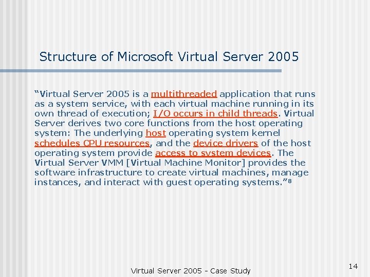 Structure of Microsoft Virtual Server 2005 “Virtual Server 2005 is a multithreaded application that