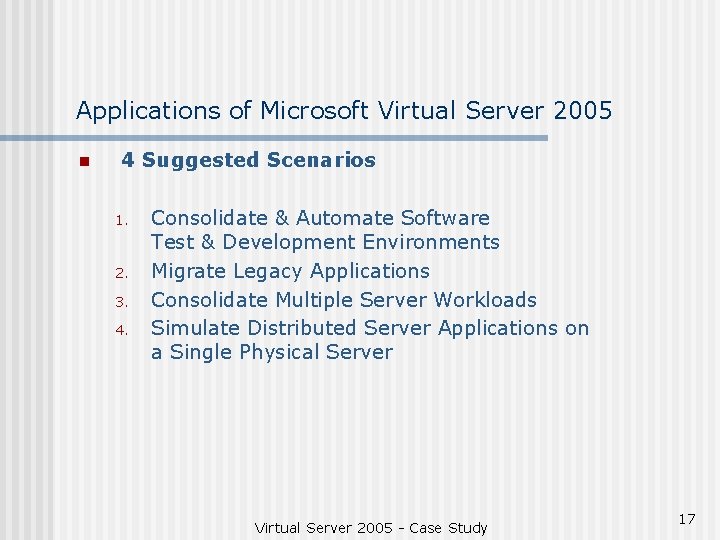 Applications of Microsoft Virtual Server 2005 n 4 Suggested Scenarios 1. 2. 3. 4.