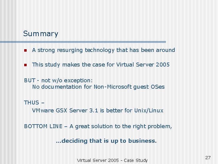 Summary n A strong resurging technology that has been around n This study makes