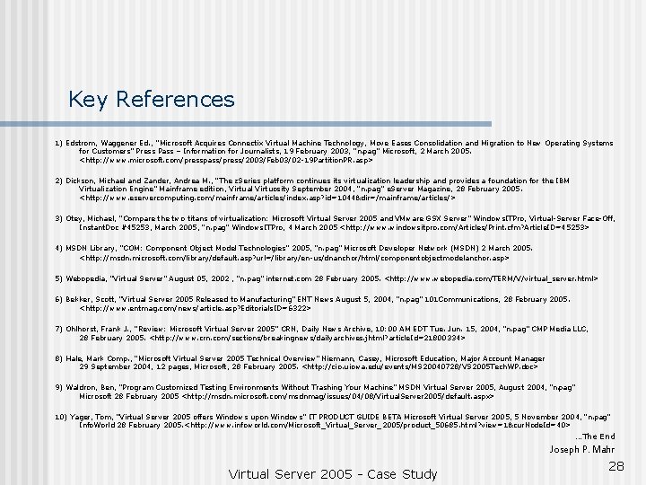 Key References 1) Edstrom, Waggener Ed. , “Microsoft Acquires Connectix Virtual Machine Technology, Move