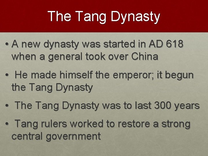 The Tang Dynasty • A new dynasty was started in AD 618 when a