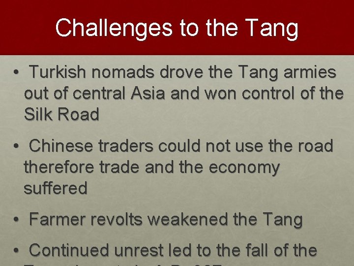 Challenges to the Tang • Turkish nomads drove the Tang armies out of central