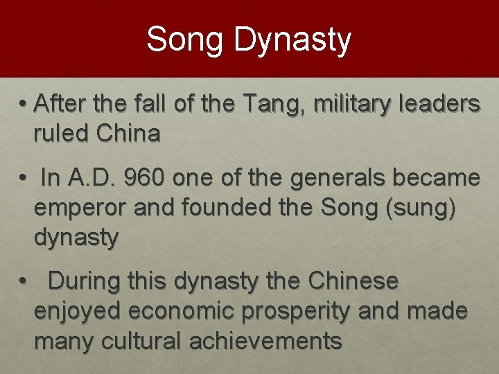 Song Dynasty • After the fall of the Tang, military leaders ruled China •