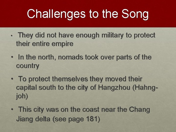 Challenges to the Song • They did not have enough military to protect their