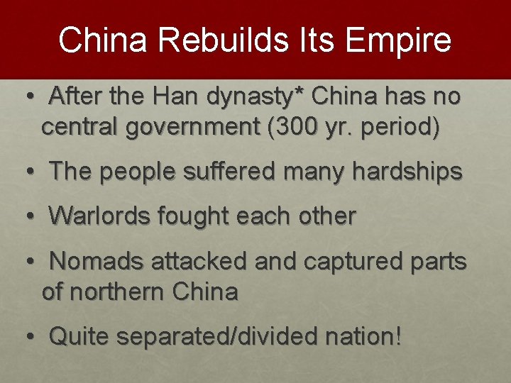 China Rebuilds Its Empire • After the Han dynasty* China has no central government